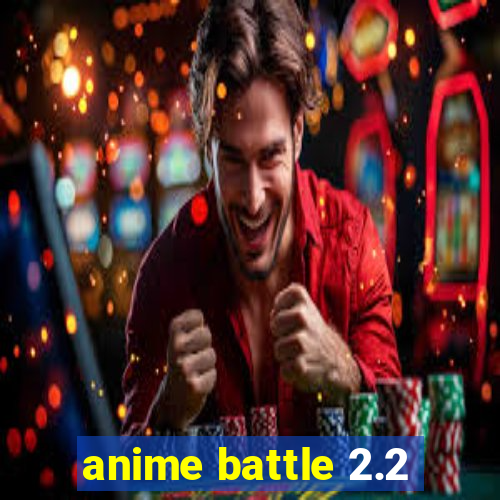 anime battle 2.2